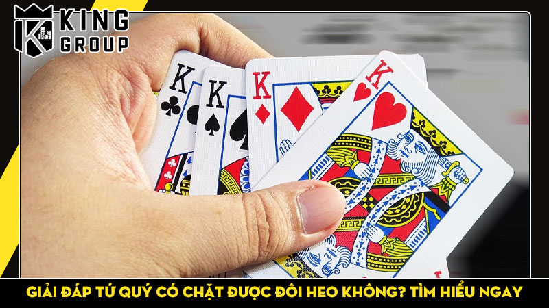 Giải đáp tứ quý có chặt được đôi heo không? Tìm hiểu ngay